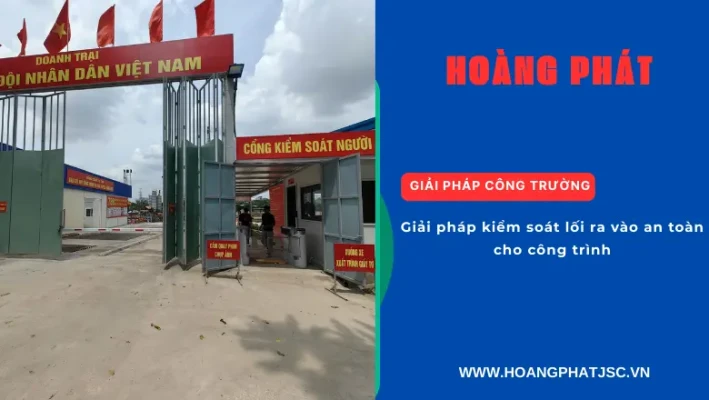 Giải pháp kiểm soát lối ra vào an toàn cho công trình xây dựng