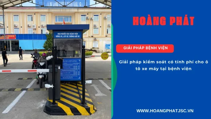 Giải pháp kiểm soát xe ra vào bệnh viện an toàn và hiệu quả
