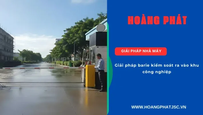 Giải pháp barie kiểm soát ra vào khu công nghiệp hiện đại