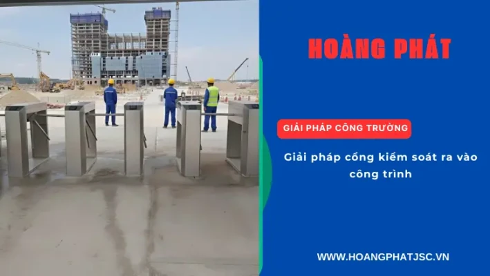 Giải pháp cổng kiểm soát ra vào công trình xây dựng chuyên nghiệp