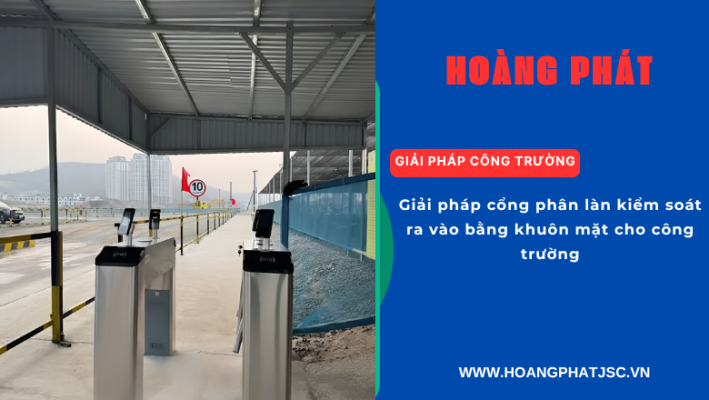 Cổng kiểm soát an ninh công trường kết hợp nhận diện khuôn mặt