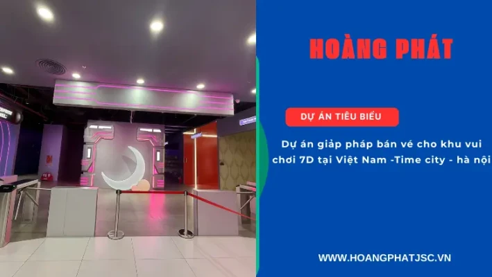 Dự án triển khai hệ thống bán vé 7D tại Hà Nội