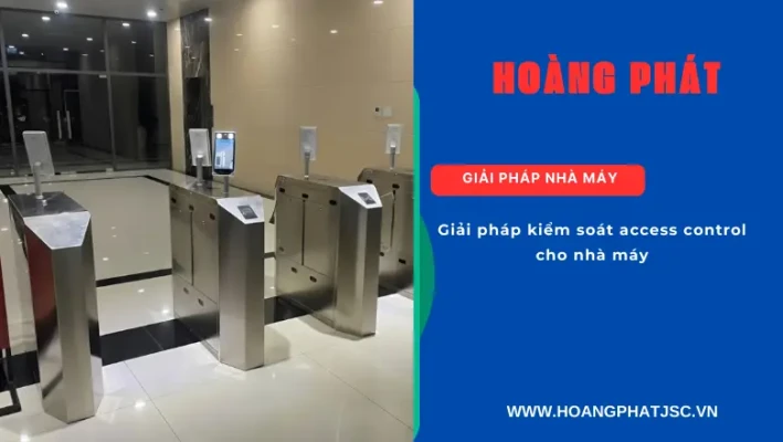 Giải pháp access control cho khu công nghiệp và nhà xưởng