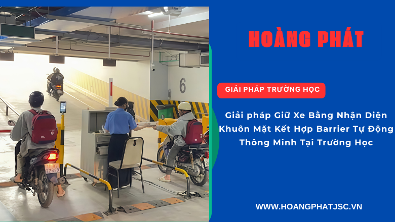 Camera nhận diện khuôn mặt kết hợp barrier tự động tại cổng trường