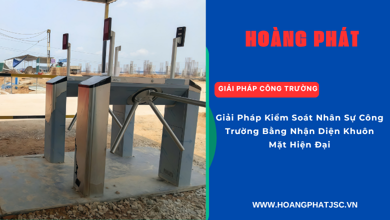 Camera nhận diện khuôn mặt chấm công công nhân