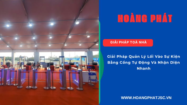 Giải pháp kiểm soát ra vào thông minh cho hội nghị và triển lãm