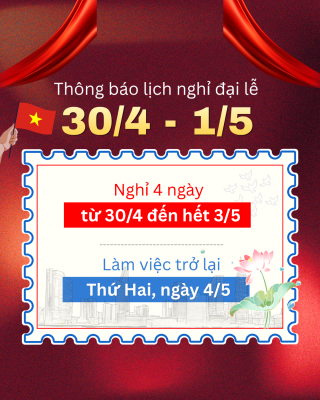 THÔNG BÁO NGHỈ LỄ GIẢI PHÓNG MIỀN NAM 30/4 VÀ QUỐC TẾ LAO ĐỘNG 1/5