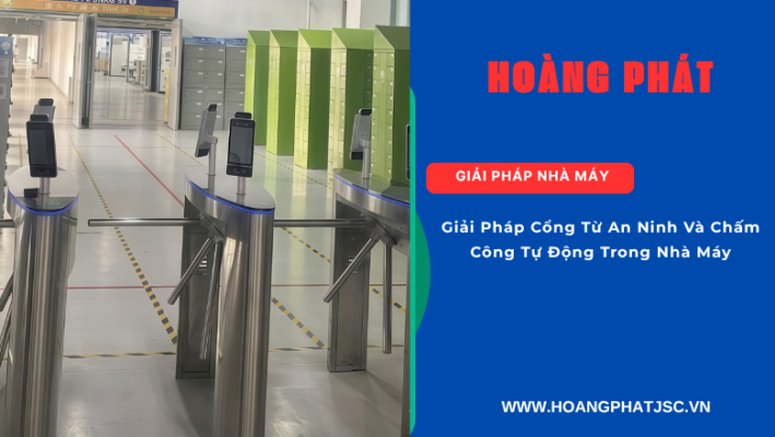 Giải pháp an ninh và chấm công tự động tại khu công nghiệp