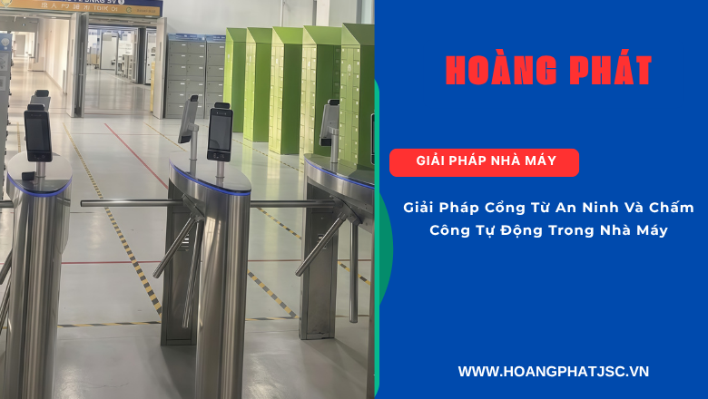 Giải pháp an ninh và chấm công tự động tại khu công nghiệp