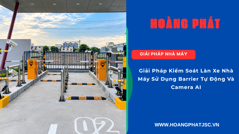 Camera AI nhận diện phương tiện kết hợp barrier tự động tại nhà máy