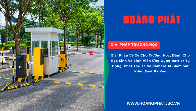 Camera AI giám sát kiểm soát xe ra vào trường học kết hợp hệ thống vé xe