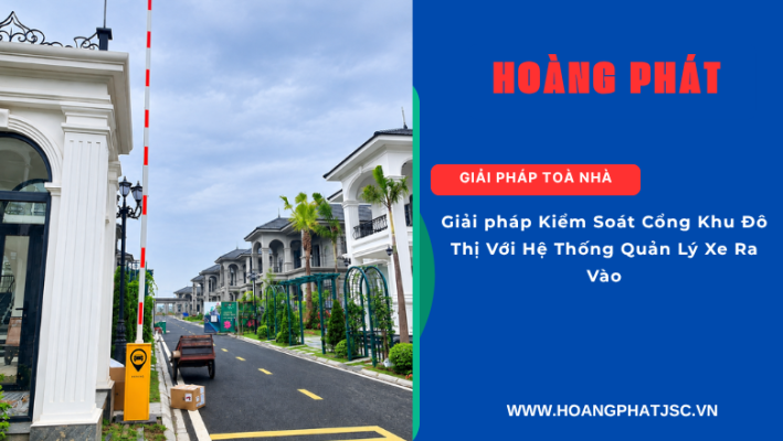 Hệ thống kiểm soát cổng khu đô thị tích hợp quản lý xe ra vào