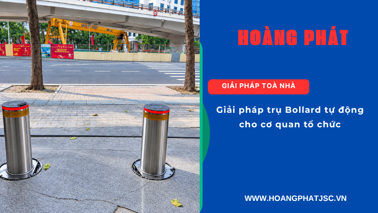 Giải pháp trụ Bollard tự động cho cơ quan,tổ chức